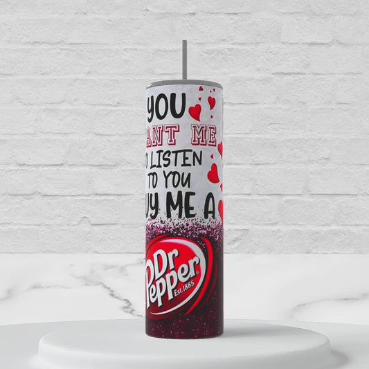 Buy Me a Dr.Pepper 20oz Insulated Tumbler